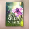 Alte Stauden Schätze (Dieter Gaißmayer) 2 Alte Stauden Schätze (Dieter Gaißmayer) -Gartenpflanzen Verkaufsladen 22635 Alte 20Stauden 20Schaetze Dieter 20Gaissmayer 2