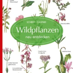 Wildpflanzen Neu Entdecken (Scherf & Caspari) 9 Wildpflanzen Neu Entdecken (Scherf & Caspari) -Gartenpflanzen Verkaufsladen 23318 Wildpflanzen 20neu 20entdecken Scherf 20 20Caspari 1