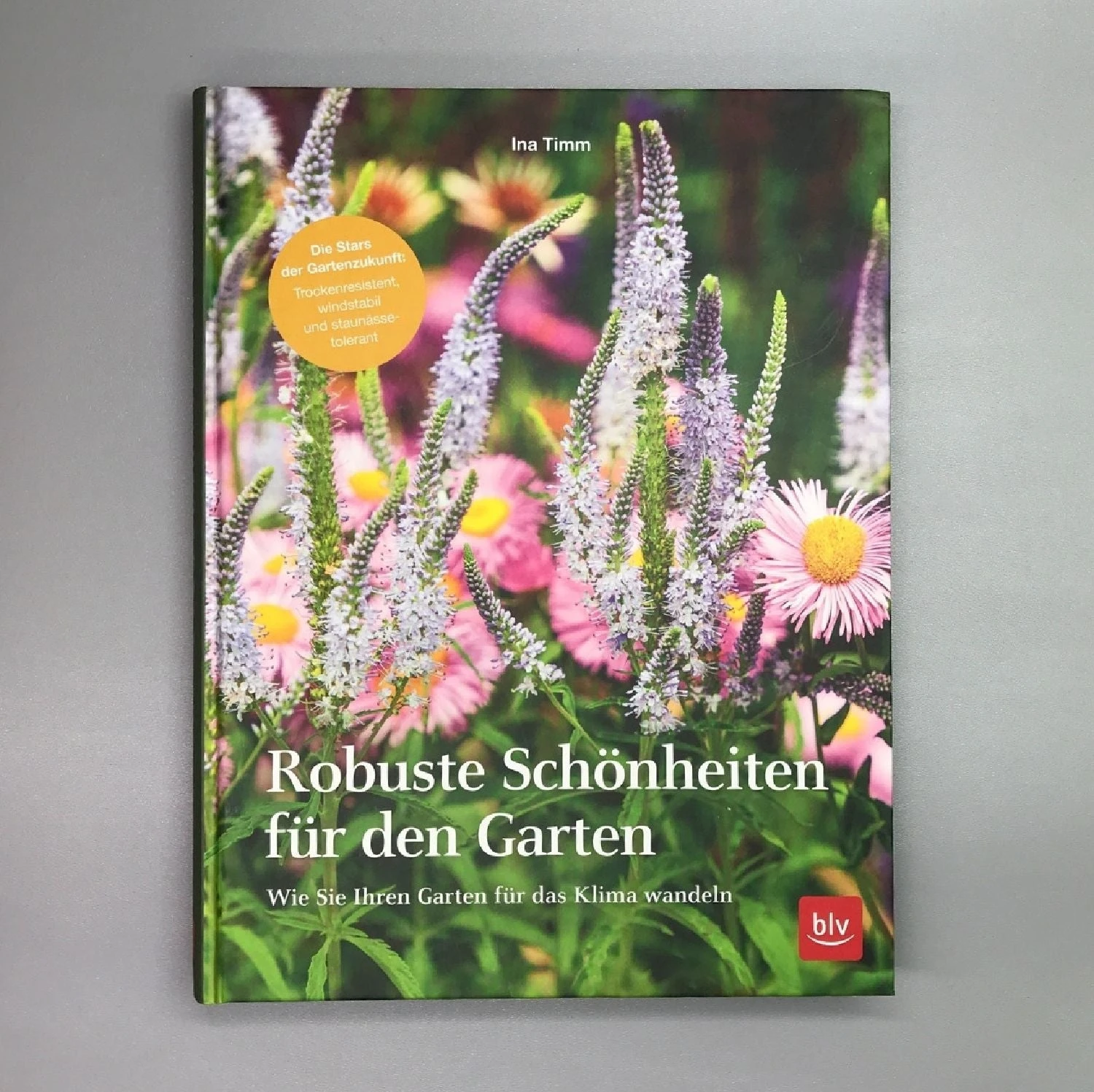 Robuste Schönheiten Für Den Garten (Ina Timm) 3 Robuste Schönheiten Für Den Garten (Ina Timm)