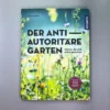 Der Antiautoritäre Garten (Simone Kern) 2 Der Antiautoritäre Garten (Simone Kern) -Gartenpflanzen Verkaufsladen 37125 Der 20antiautoritaere 20Garten Simone 20Kern 2