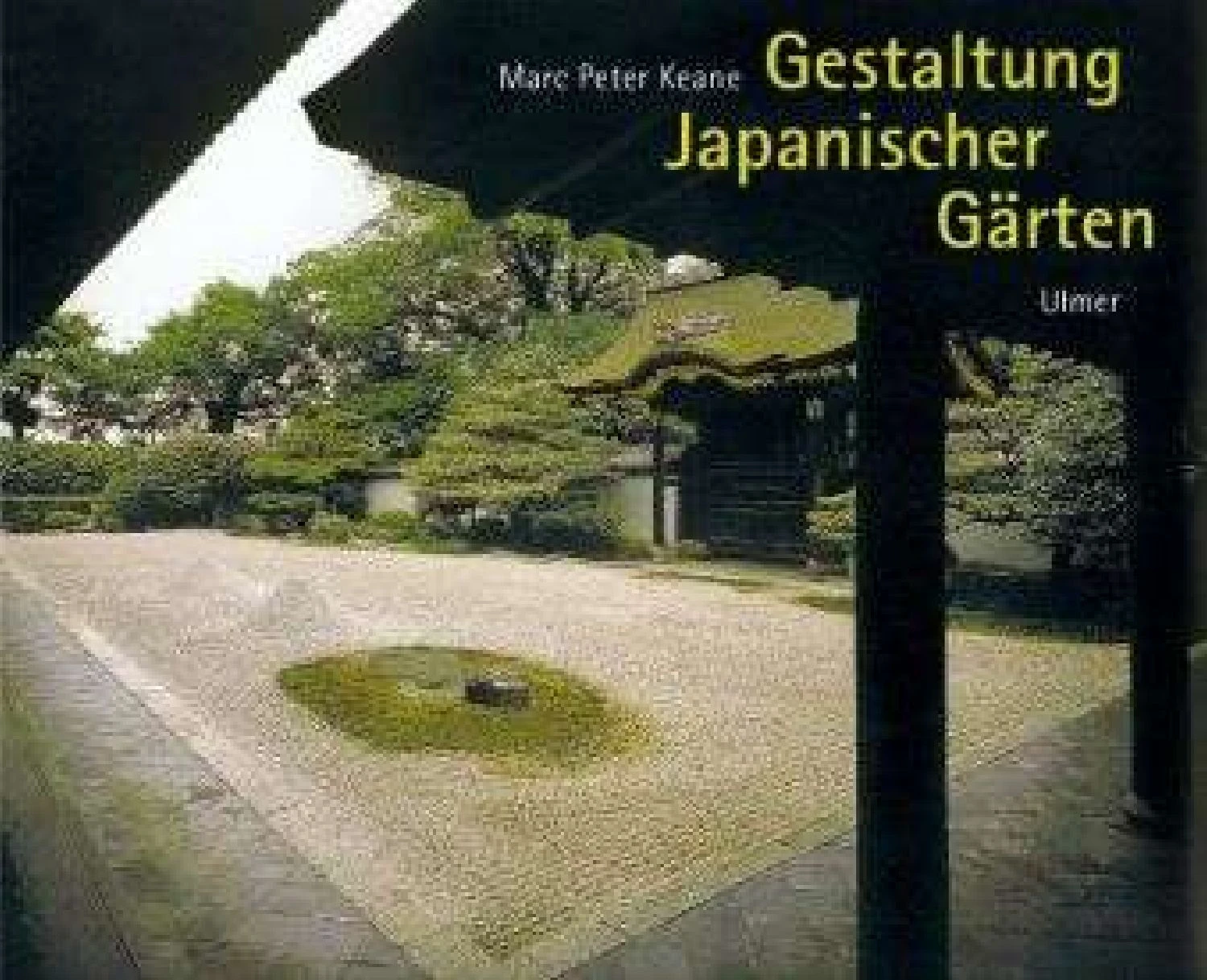 Gestaltung Japanischer Gärten (Marc Peter Keane) 3 Gestaltung Japanischer Gärten (Marc Peter Keane)